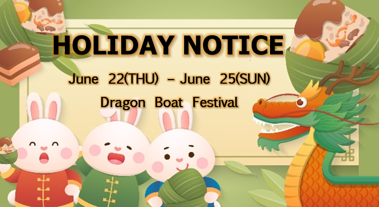 HOLIDAY NOTICE-Dragon Boat Festival